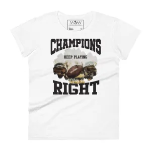 Champions Keep Playing Football Women’s T-Shirt