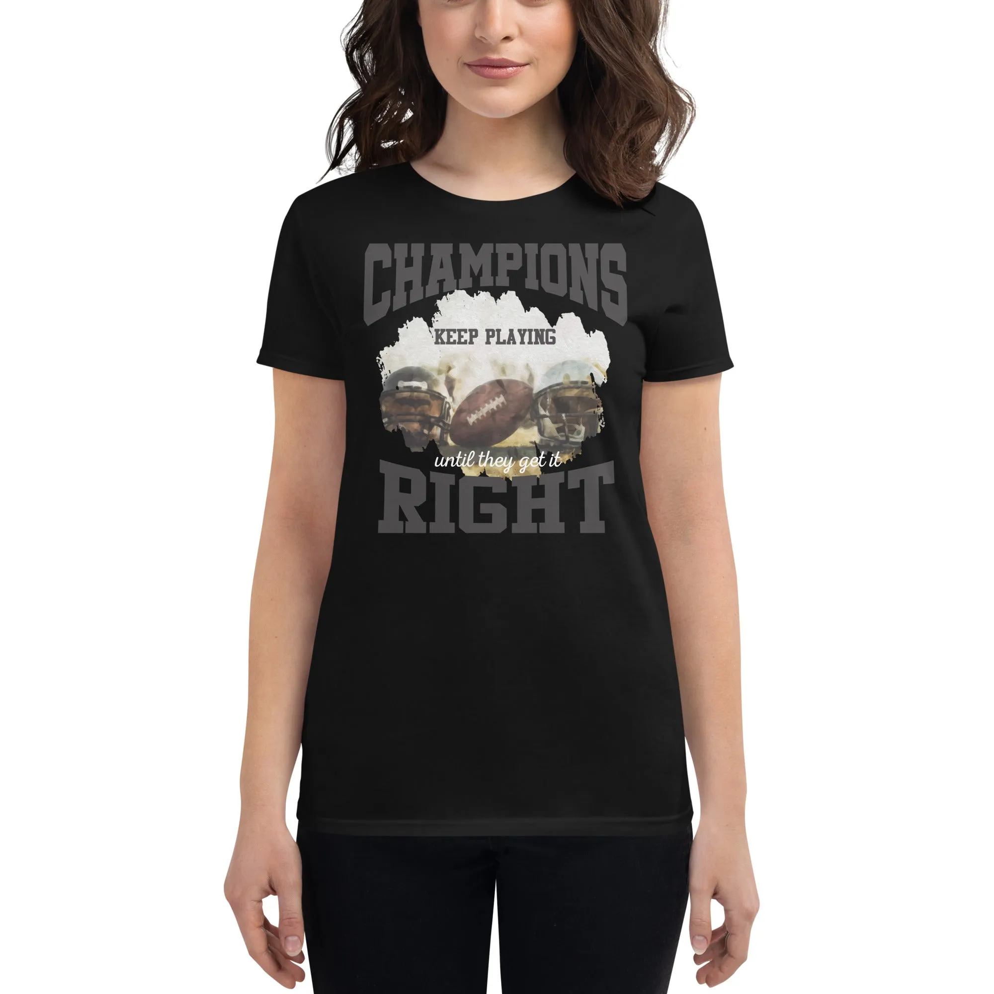 Champions Keep Playing Football Women’s T-Shirt