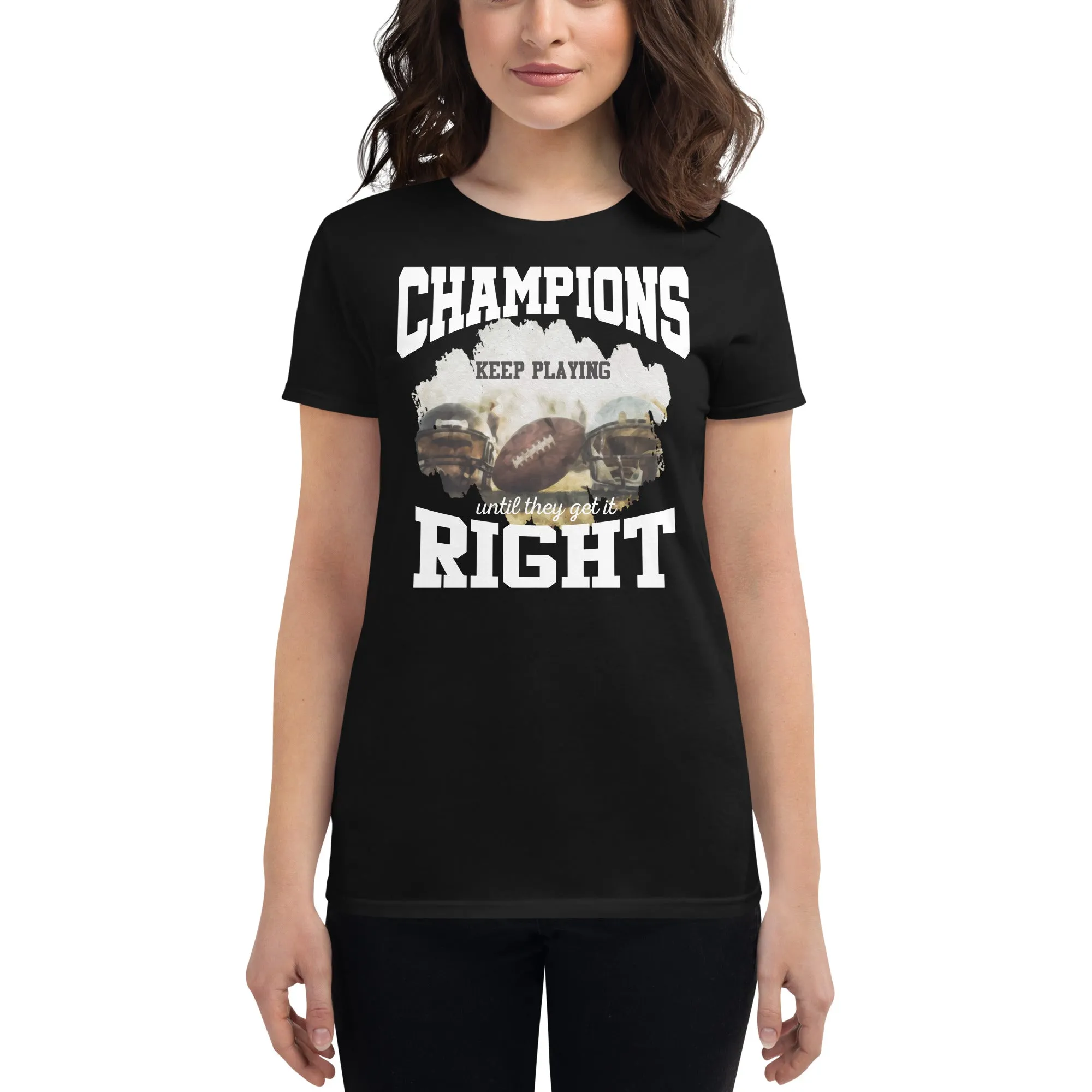 Champions Keep Playing Football Women’s T-Shirt