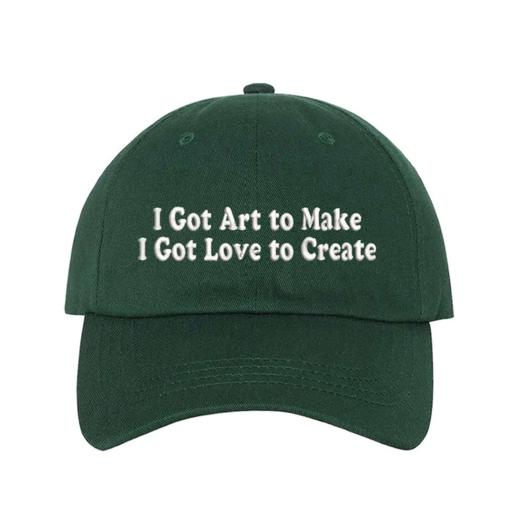I Got Art to Make I Got Love to Create Embroidered Baseball Hat
