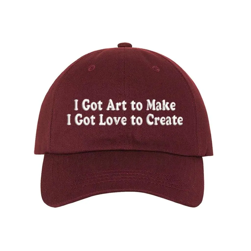 I Got Art to Make I Got Love to Create Embroidered Baseball Hat