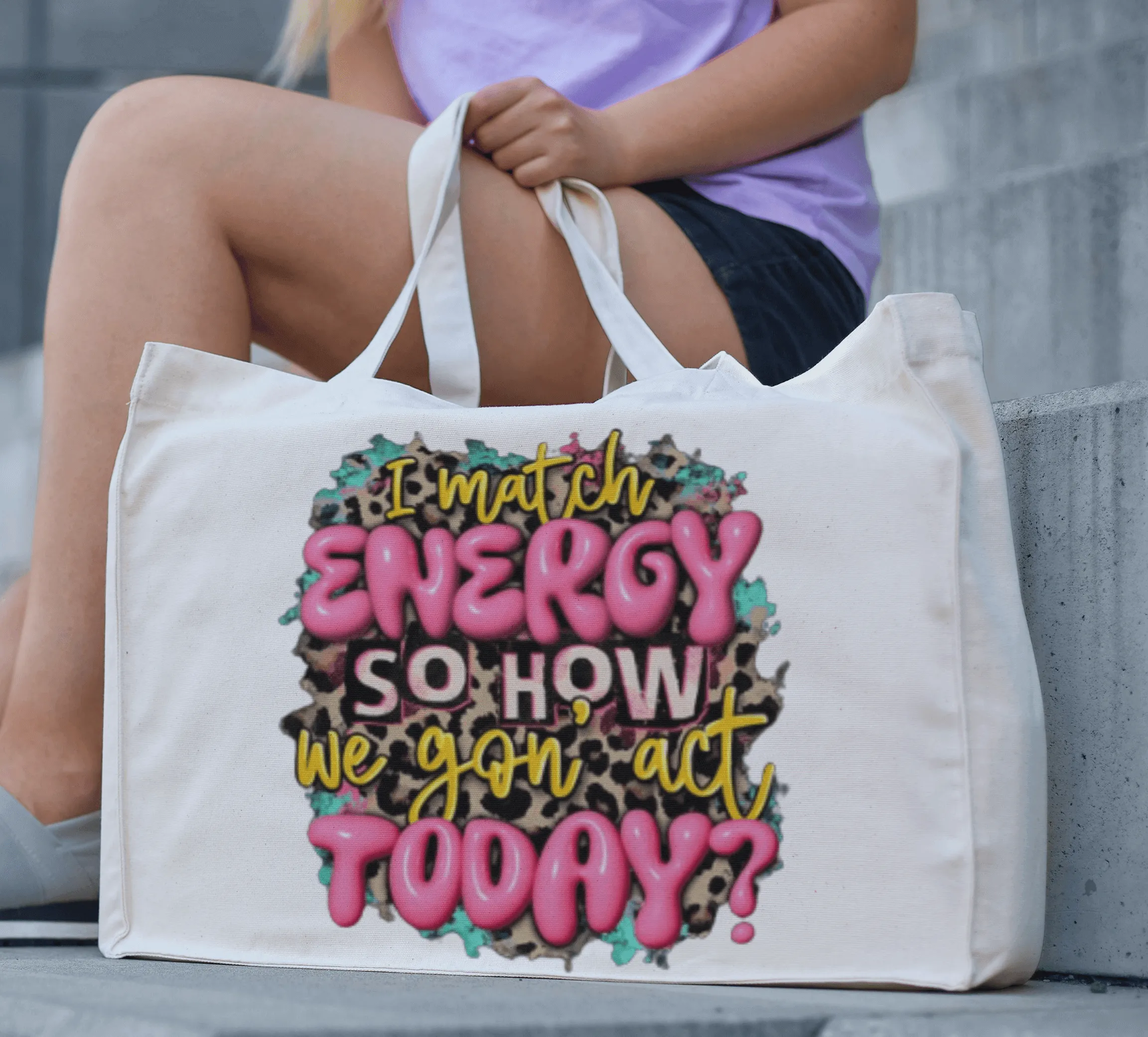 I Match Energy So How We Gonna Act Today? Tote Bag