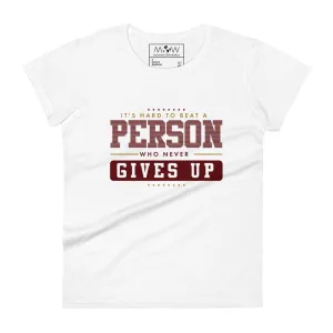 "It's Hard to Beat a Person Who Never Gives Up" Women’s T-Shirt